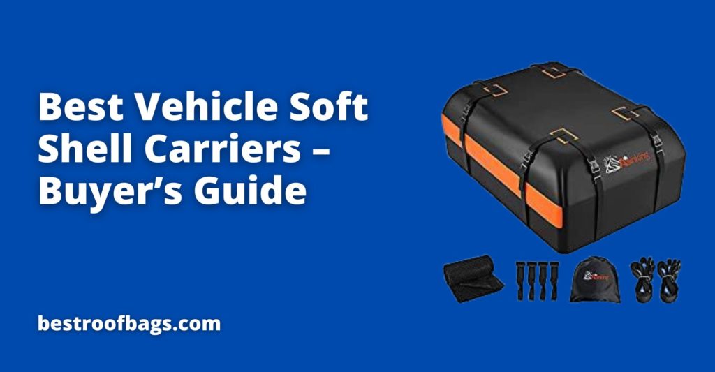 Best Vehicle Soft Shell Carriers – 2023 7 Bästa Soft Shell Carriers för fordon