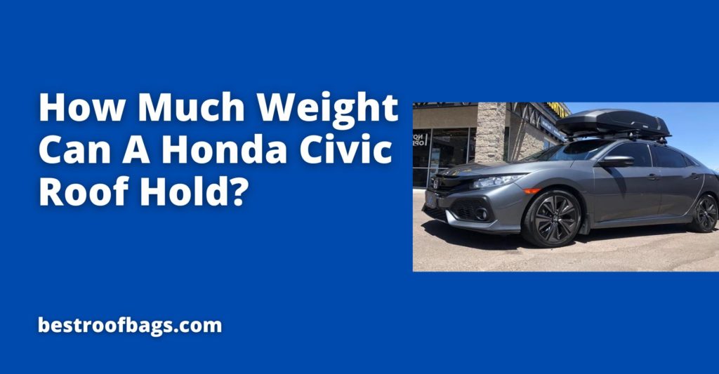 How Much Weight Can A Honda Civic Roof Hold 6 Hur mycket vikt kan ett Honda Civic-tak hålla